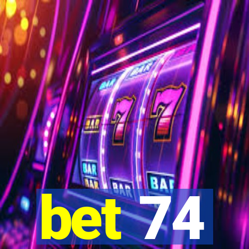 bet 74